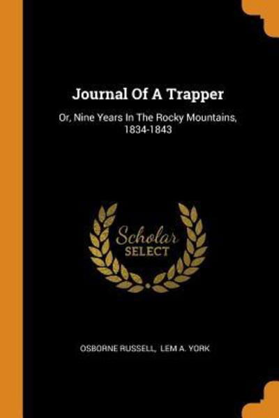 Cover for Osborne Russell · Journal of a Trapper: Or, Nine Years in the Rocky Mountains, 1834-1843 (Paperback Book) (2018)