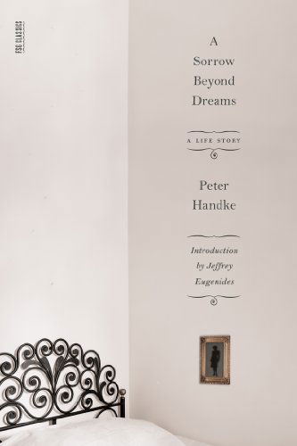 A Sorrow Beyond Dreams: A Life Story - FSG Classics - Peter Handke - Libros - Farrar, Straus and Giroux - 9780374533649 - 30 de octubre de 2012