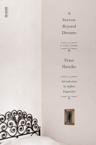 A Sorrow Beyond Dreams: A Life Story - FSG Classics - Peter Handke - Bøker - Farrar, Straus and Giroux - 9780374533649 - 30. oktober 2012