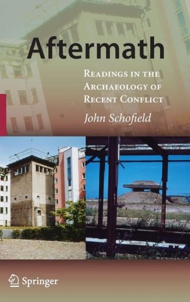 Cover for John Schofield · Aftermath: Readings in the Archaeology of Recent Conflict (Hardcover Book) [2009 edition] (2009)