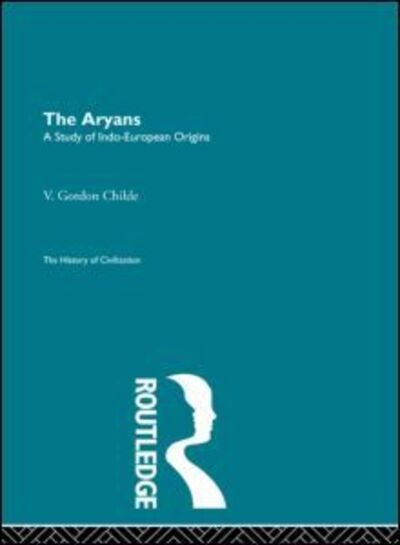 The Aryans - The History of Civilization - V. Gordon Childe - Kirjat - Taylor & Francis Ltd - 9780415155649 - torstai 20. maaliskuuta 1997