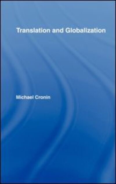 Cover for Cronin, Michael (Dublin City University, Ireland) · Translation and Globalization (Hardcover Book) (2003)