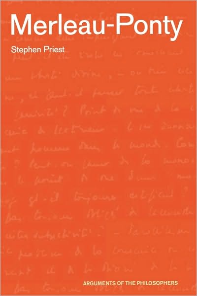 Cover for Priest, Stephen (Blackfriars Hall, University of Oxford, UK) · Merleau-Ponty - Arguments of the Philosophers (Paperback Book) [New edition] (2003)