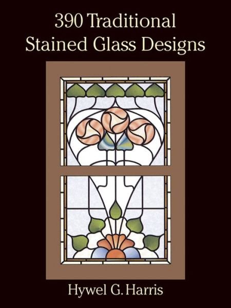 Cover for Hwyel G. Harris · 390 Traditional Stained Glass Designs - Dover Stained Glass Instruction (MERCH) (2000)