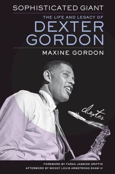Cover for Maxine Gordon · Sophisticated Giant: The Life and Legacy of Dexter Gordon (Hardcover bog) (2018)