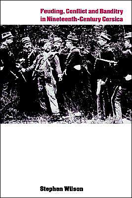 Cover for Stephen Wilson · Feuding, Conflict and Banditry in Nineteenth-Century Corsica (Paperback Book) (2003)