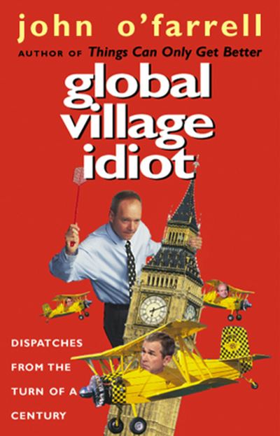 Cover for John O'Farrell · Global Village Idiot (Pocketbok) (2002)