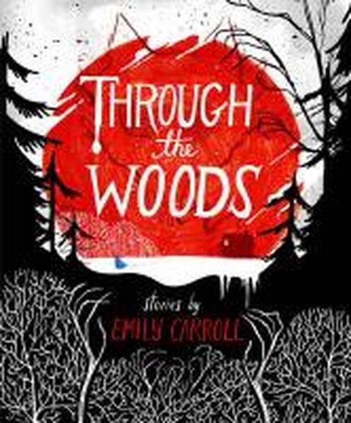 Cover for Emily Carroll · Through the Woods (Hardcover bog) (2014)