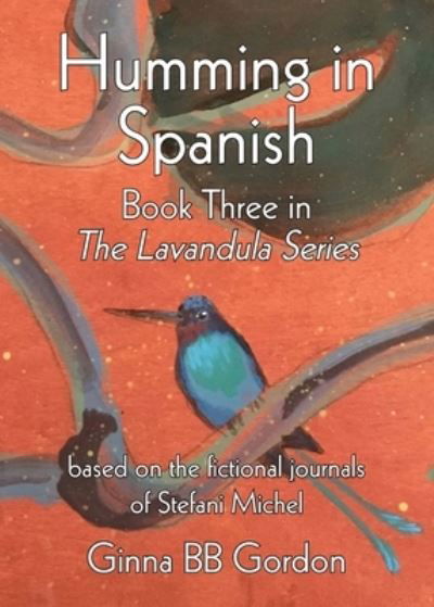 Cover for Ginna B B Gordon · Humming in Spanish: based on the fictional journals of Stefani Michel (Paperback Book) (2021)