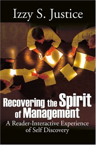 Cover for Izzy Justice · Recovering the Spirit of Management: a Reader-interactive Experience of Self Discovery (Paperback Bog) (2001)