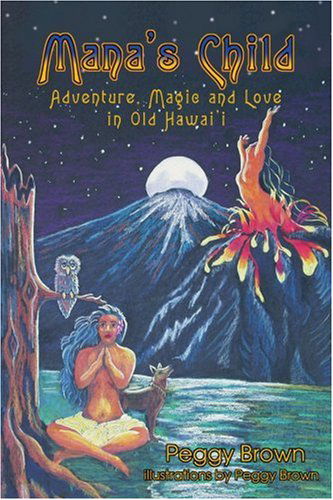 Cover for Peggy Brown · Mana's Child: Adventure, Magic and Love in Old Hawaii (Paperback Book) (2004)