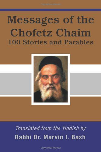 Cover for Marvin Bash · Messages of the Chofetz Chaim: 100 Stories and Parables (Paperback Book) (2006)