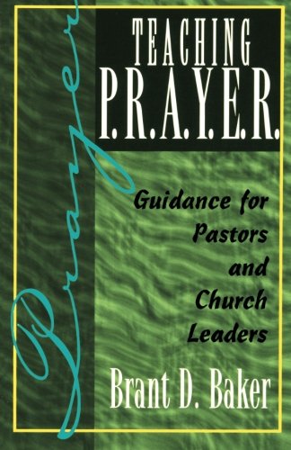 Cover for Brant D. Baker · Teaching P.r.a.y.e.r.: Guidance for Pastors and Spiritual Leaders (Paperback Book) (2001)