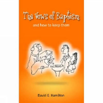 Cover for David G. Hamilton · The Vows of Baptism: and how to keep them (Paperback Book) (2008)