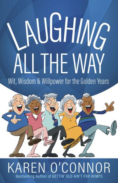 Cover for Karen O'Connor · Laughing All the Way: Wit, Wisdom, and Willpower for the Golden Years (Paperback Book) (2018)