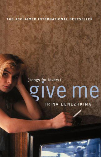 Cover for Irina Denezhkina · Give Me: (Songs for Lovers) (Paperback Book) (2007)