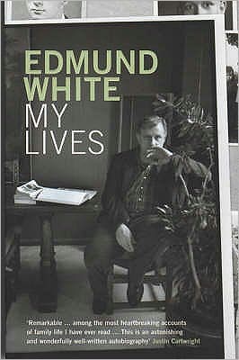 My Lives - Edmund White - Books - Bloomsbury Publishing PLC - 9780747579649 - July 3, 2006