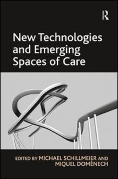 Cover for Miquel Domenech · New Technologies and Emerging Spaces of Care (Hardcover bog) [New edition] (2010)