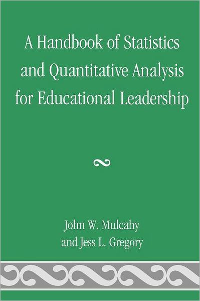 Cover for John W. Mulcahy · A Handbook of Statistics and Quantitative Analysis for Educational Leadership (Paperback Book) (2009)