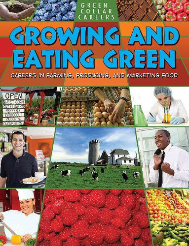 Cover for Suzy Gazlay · Growing and Eating Green: Careers in Farming  Producing  and Marketing Food - Green-Collar Careers (Taschenbuch) (2009)