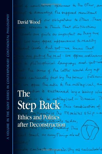 The Step Back: Ethics and Politics After Deconstruction (Suny Series in Contemporary Continental Philosophy) - David Wood - Bøker - State University of New York Press - 9780791464649 - 2006