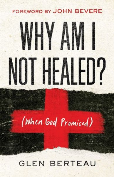 Cover for Glen Berteau · Why Am I Not Healed? – (When God Promised) (Paperback Book) (2020)