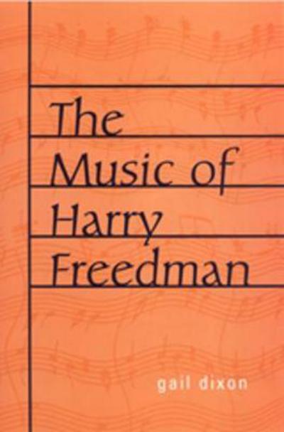 Cover for Gail Dixon · The Music of Harry Freedman (Hardcover Book) (2004)