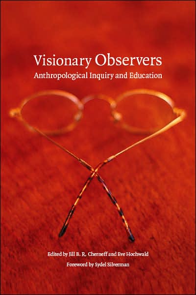 Cover for Jill B R Cherneff · Visionary Observers: Anthropological Inquiry and Education - Critical Studies in the History of Anthropology (Taschenbuch) (2006)