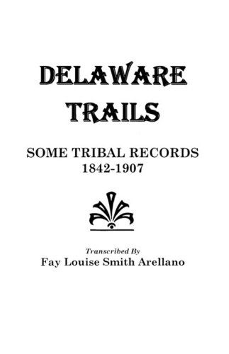 Cover for Scr. Arellano · Delaware Trails : Some Tribal Records, 1842-1907 (Paperback Book) (2009)