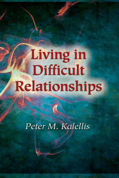 Cover for Peter M. Kalellis · Living in Difficult Relationships (Paperback Book) (2012)