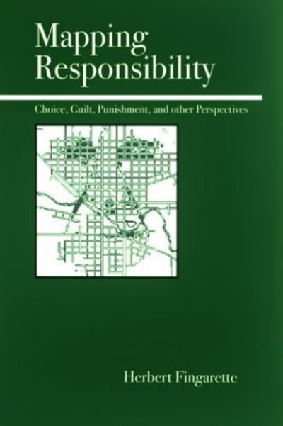 Cover for Herbert Fingarette · Mapping Responsibility: Choice, Guilt, Punishment, and Other Perspectives (Paperback Book) (2004)