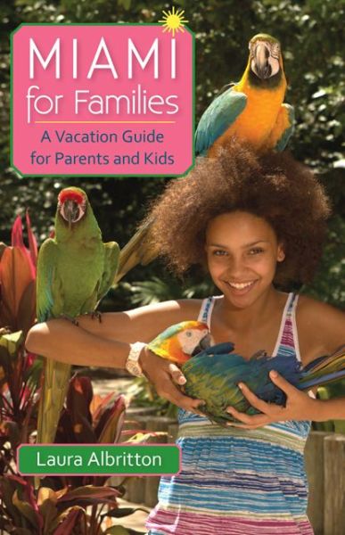 Cover for Laura Albritton · Miami for Families: A Vacation Guide for Parents and Kids (Paperback Book) (2014)