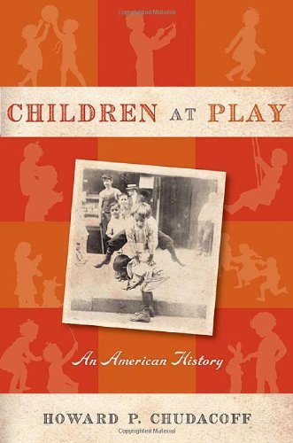 Cover for Howard P. Chudacoff · Children at Play: An American History (Gebundenes Buch) (2007)