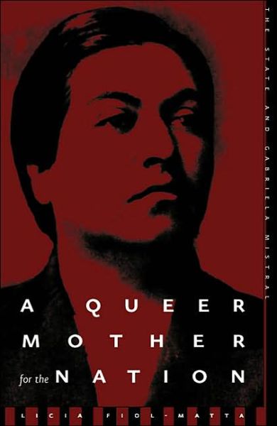 Cover for Licia Fiol-Matta · A Queer Mother For The Nation: The State And Gabriela Mistral (Paperback Book) (2002)