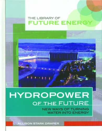 Cover for Allison Stark Draper · Hydropower of the Future: New Ways of Turning Water into Energy (Library of Future Energy) (Hardcover Book) (2002)