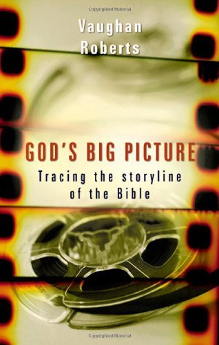 Cover for Vaughan Roberts · God's Big Picture: Tracing the Storyline of the Bible (Paperback Bog) [Ivp/uk edition] (2003)