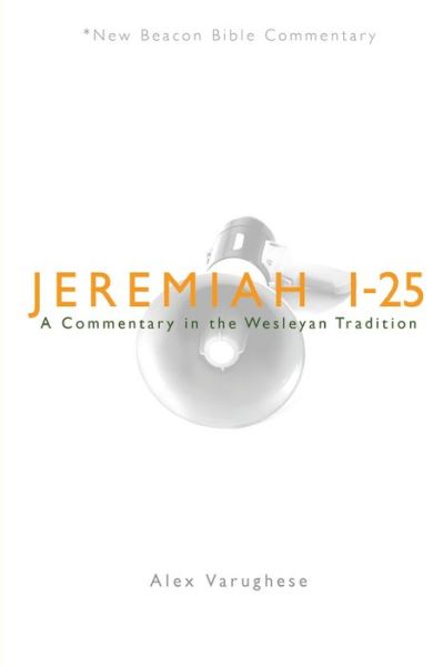 Cover for Alex Varughese · Jeremiah 1-25: A Commentary in the Wesleyan Tradition - New Beacon Bible Commentary (Taschenbuch) (2008)