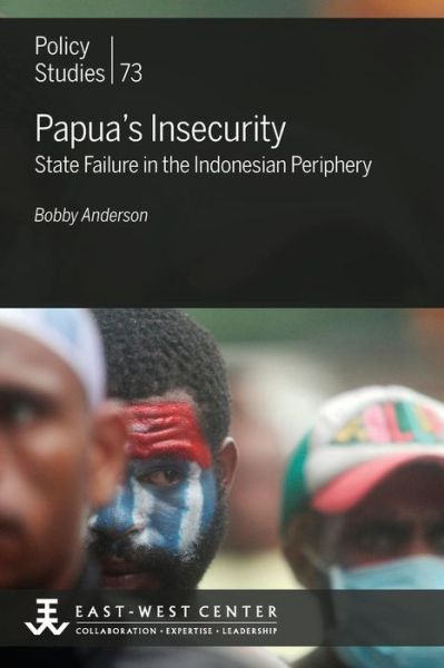 Cover for Bobby Anderson · Papua's Insecurity: State Failure in the Indonesian Periphery (Paperback Book) (2015)