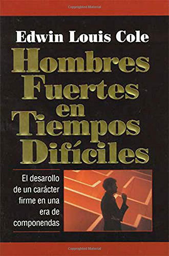 Cover for Edwin Louis Cole · Hombres Fuertes en Tiempos Difíciles (Paperback Book) (1994)