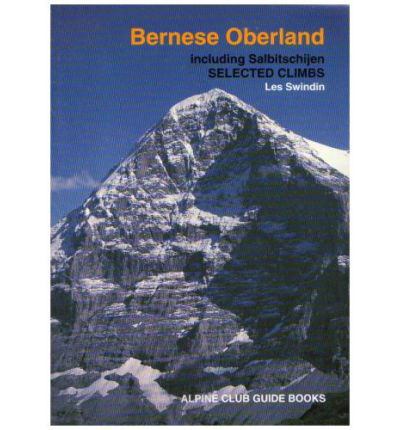 Bernese Oberland - Alpine Club Guides - Les Swindin - Kirjat - Alpine Club - 9780900523649 - lauantai 1. maaliskuuta 2003