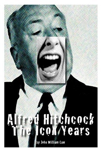 Cover for John William Law · Alfred Hitchcock: The Icon Years (Paperback Bog) [First edition] (2010)