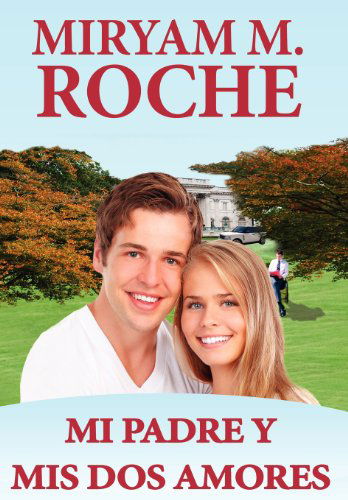 Cover for Miryam M. Roche · Mi Padre Y Mis Dos Amores (Gebundenes Buch) [Spanish edition] (2012)