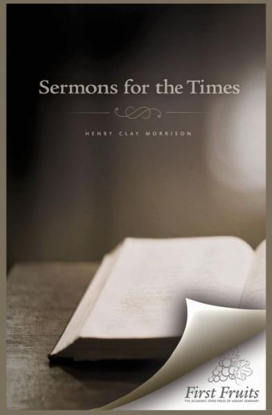 Sermons for the Times - Henry Clay Morrison - Livres - Asbury Theological Seminary - 9780984738649 - 20 avril 2012