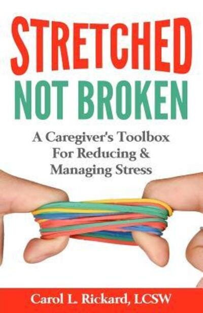 Cover for Lcsw Carol L Rickard · STRETCHED Not Broken (Paperback Book) (2016)