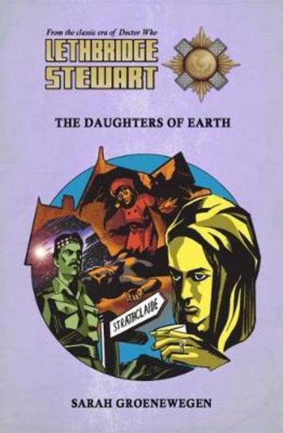 Cover for Sarah Groenewegen · Lethbridge-Stewart: Daughters of Earth (Paperback Book) (2017)