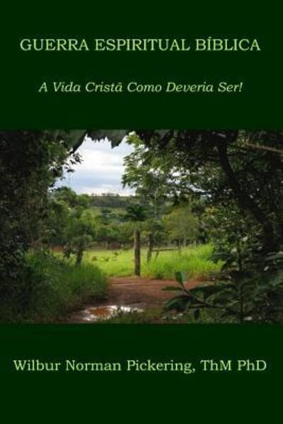 Cover for Wilbur Norman Pickering ThM PhD · Guerra Espiritual Bíblica (Paperback Book) (2019)