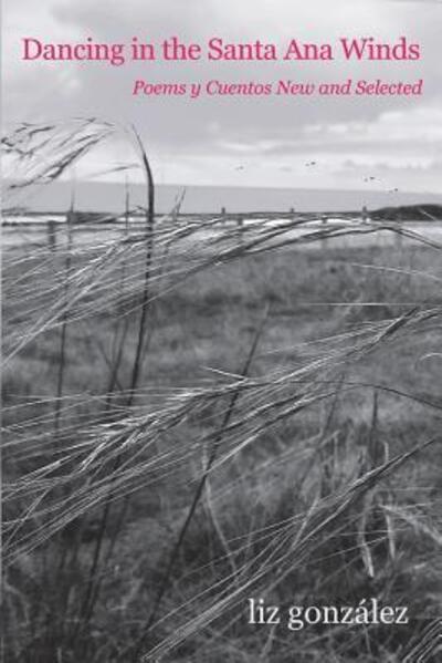 Cover for Liz Gonzalez · Dancing in the Santa Ana Winds (Paperback Book) (2018)