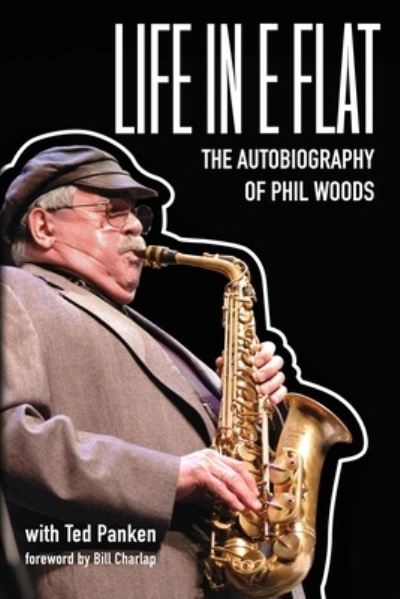 Cover for Phil Woods · Life In E Flat - The Autobiography of Phil Woods (Paperback Bog) (2020)