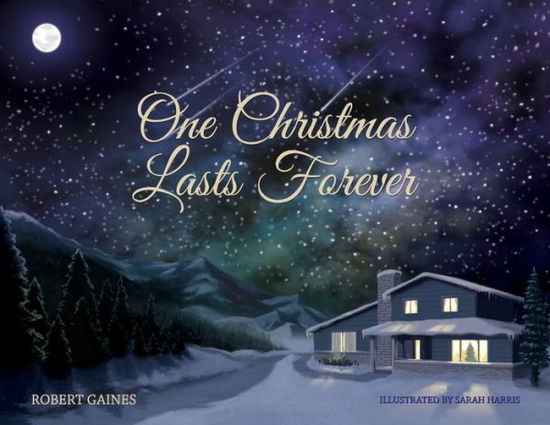 Cover for Robert D Gaines · One Christmas Lasts Forever (Paperback Book) (2018)