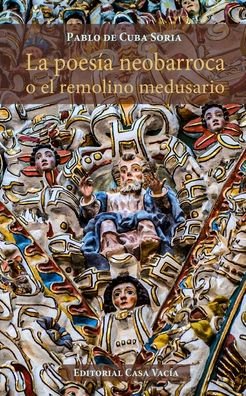 Cover for Pablo De Cuba Soria · La poes?a neobarroca o el remolino medusario (Paperback Bog) (2024)